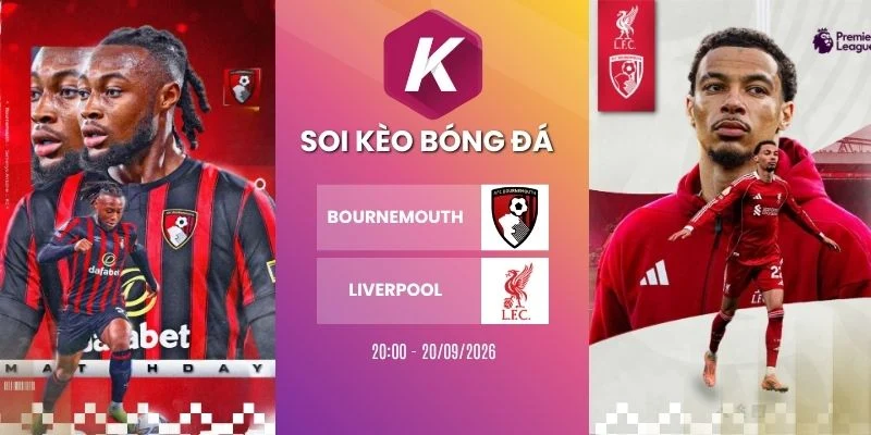 Tỷ lệ kèo Bournemouth vs Liverpool - NHA, 20/09/2026